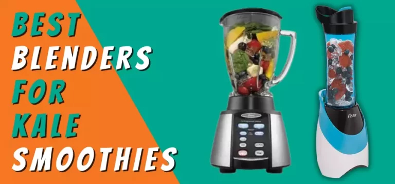 Best Blenders For Kale Smoothies