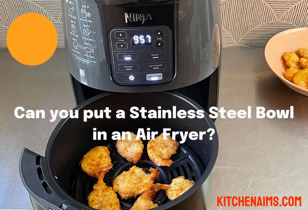 Use of stainless-steel Bowls, Pots, and Pans in an air fryer