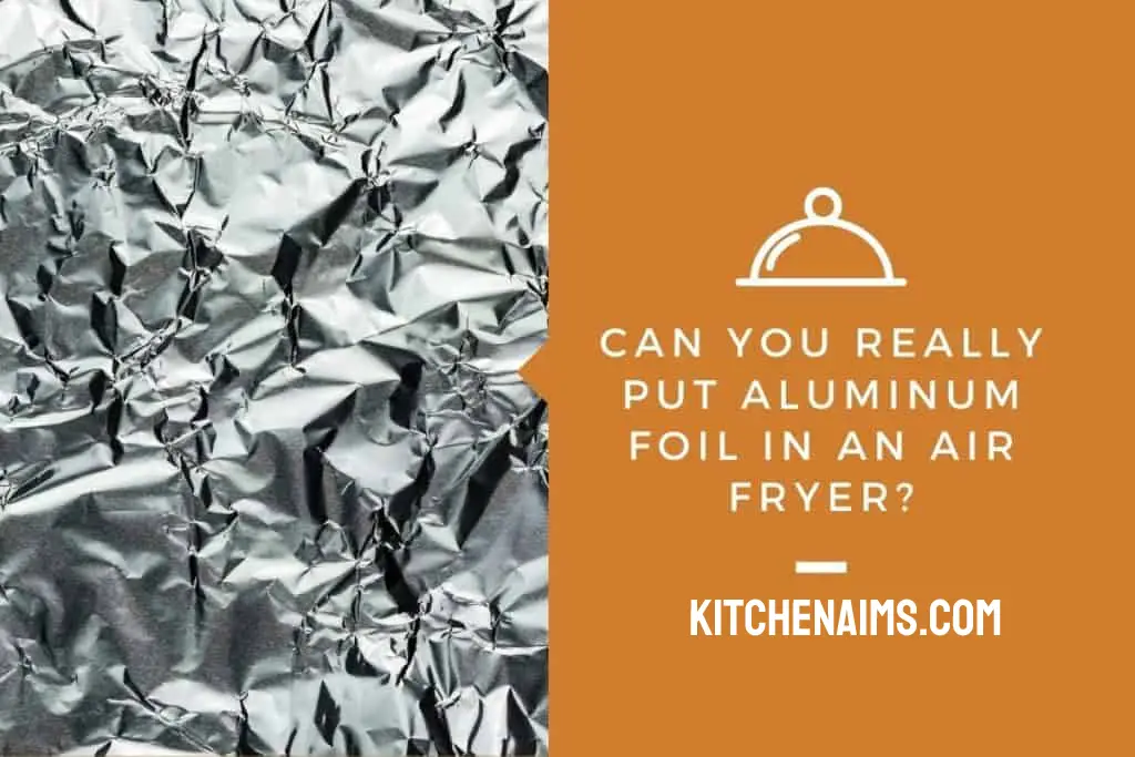Is it ok to use aluminum foil in an air fryer?