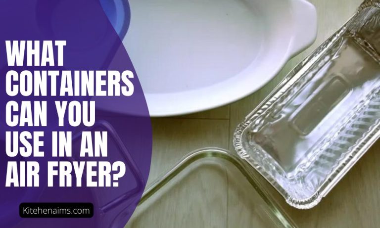 What Containers can you use in an Air Fryer? – In a Safe Way