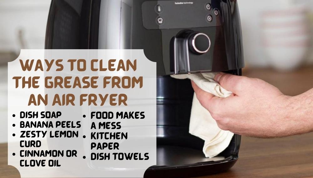 Ways to Clean the Grease from an Air Fryer