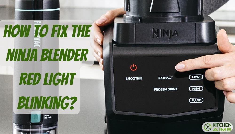 How To Fix The Ninja Blender Red Light Blinking 