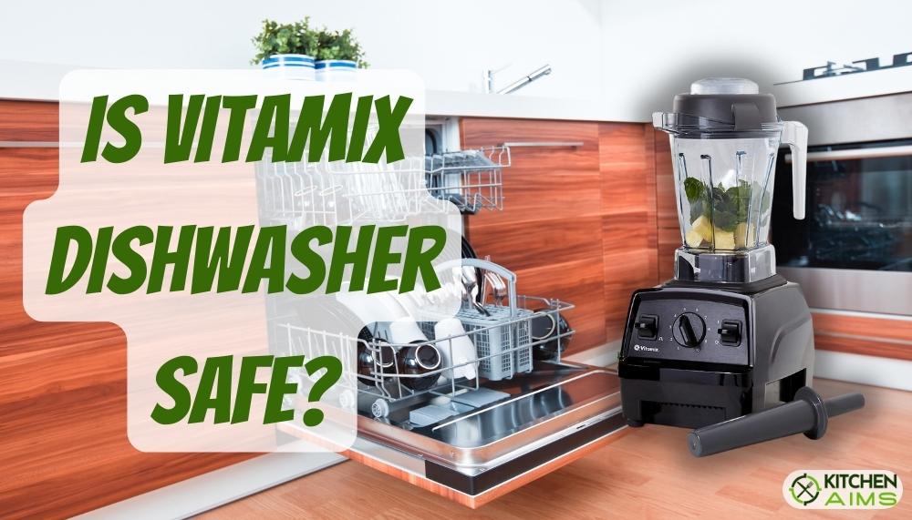 Can You Put Vitamix in Dishwasher 