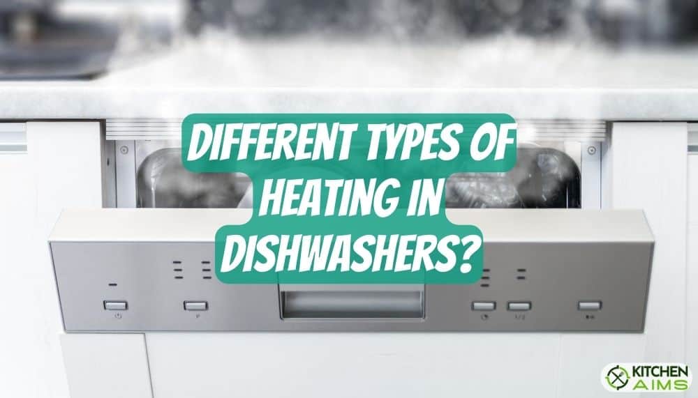 Different Types Of Heating In Dishwashers
