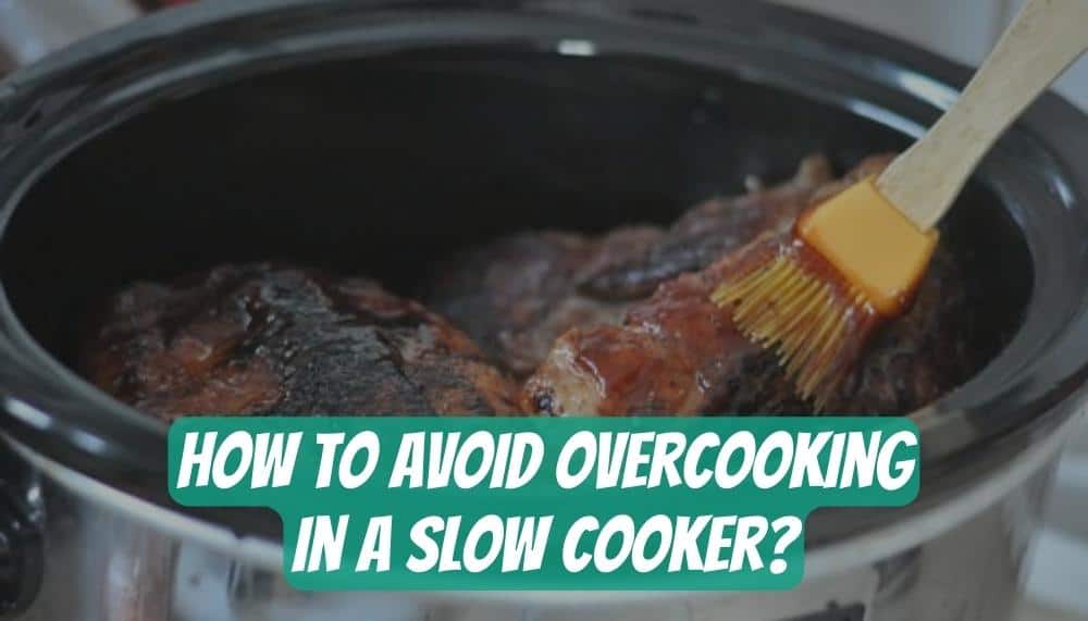 How to Avoid Overcooking in a Slow Cooker