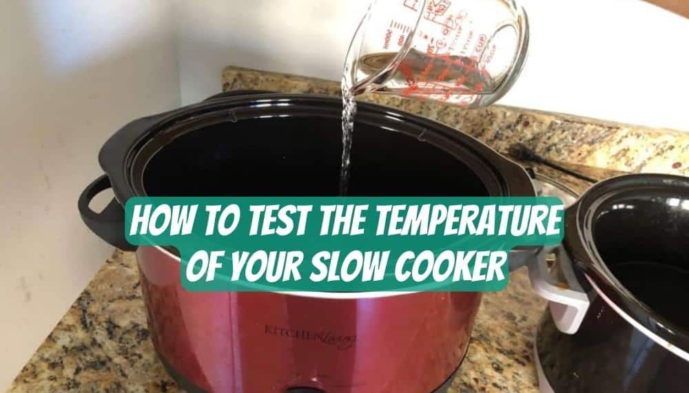 How to Test the Temperature of Your Slow Cooker