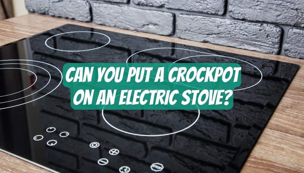 Can You Put a Crock pot on an Electric furnace