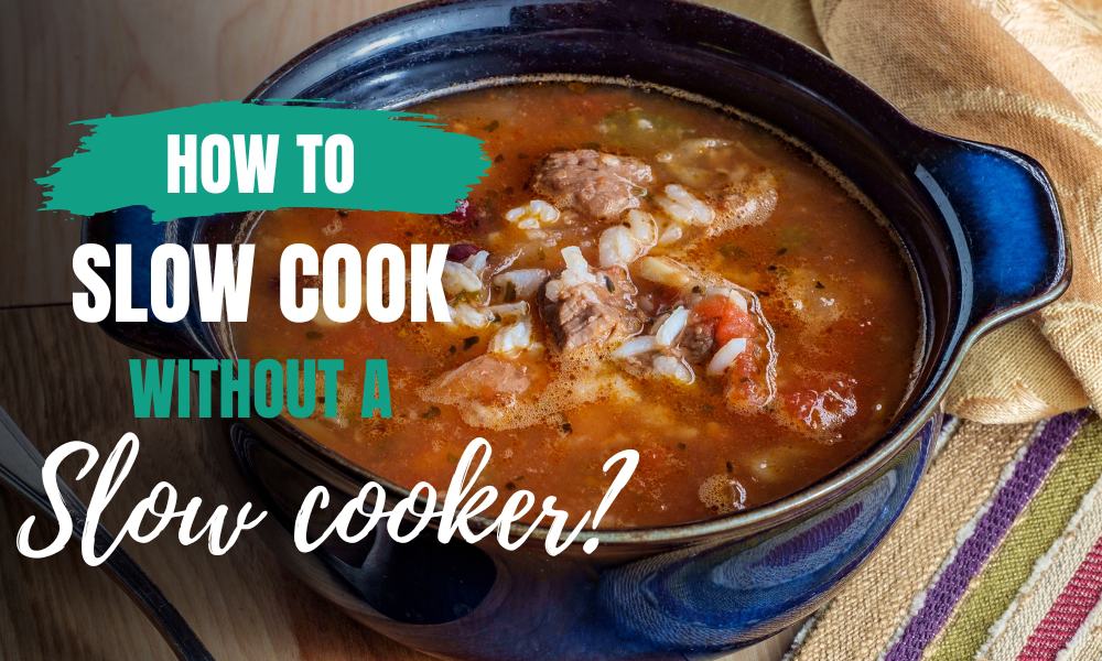 how to slow cook without a slow cooker