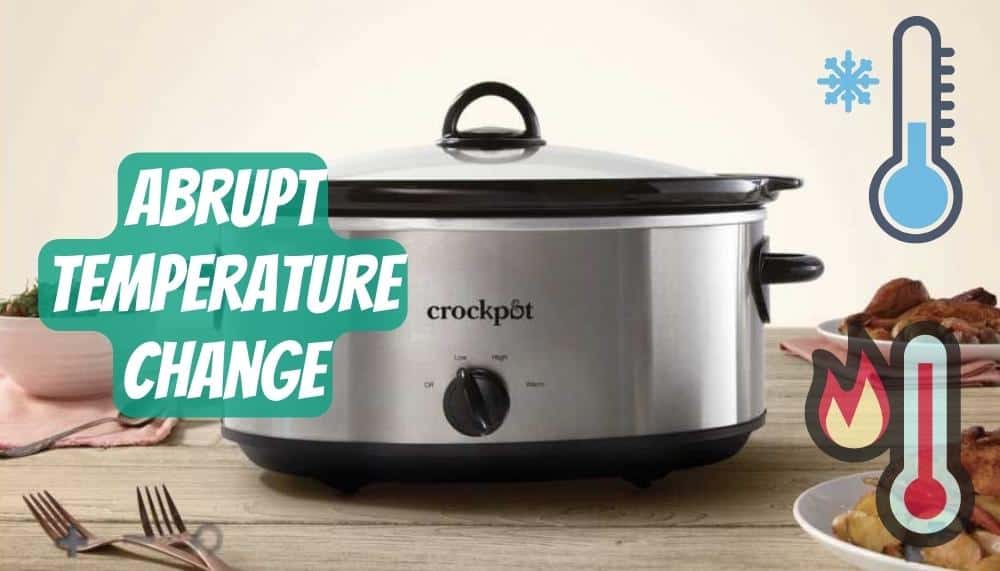 Abrupt temperature change is the reason for slow cooker cracking