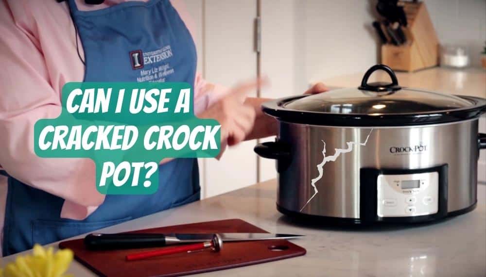 Can I Use A Cracked Crock Pot