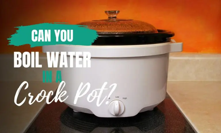 Can You Boil Water in a Crock Pot?