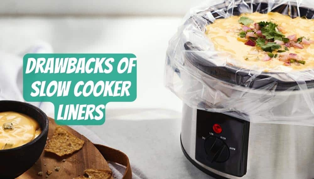 Drawbacks of slow cooker liners