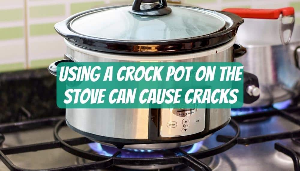 Using a Crock Pot on the Stove can cause it to crack